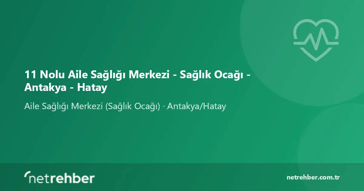 11 Nolu Aile Sağlığı Merkezi - Sağlık Ocağı - Antakya - Hatay kapak görseli
