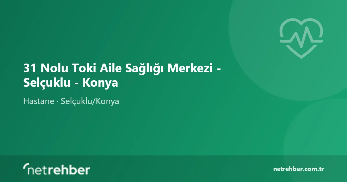 31 Nolu Toki Aile Sağlığı Merkezi - Selçuklu - Konya kapak görseli