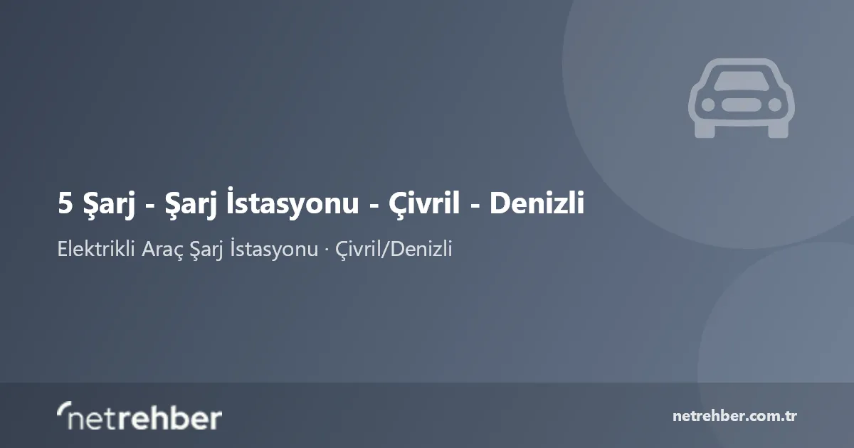 5 Şarj - Şarj İstasyonu - Çivril - Denizli kapak görseli