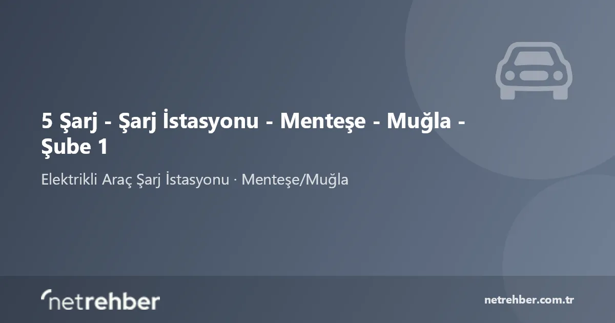 5 Şarj - Şarj İstasyonu - Menteşe - Muğla - Şube 1 kapak görseli