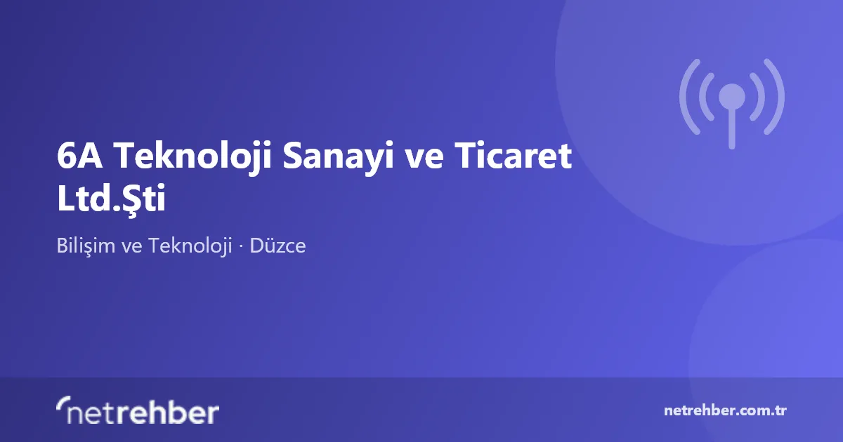 6A Teknoloji Sanayi ve Ticaret Ltd.Şti kapak görseli