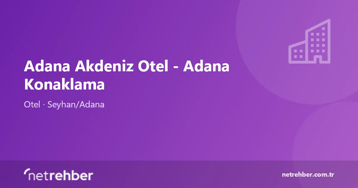 Adana Akdeniz Otel - Adana Konaklama kapak görseli