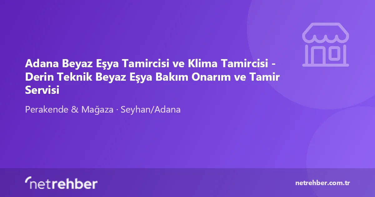 Adana Beyaz Eşya Tamircisi ve Klima Tamircisi - Derin Teknik Beyaz Eşya Bakım Onarım ve Tamir Servisi kapak görseli