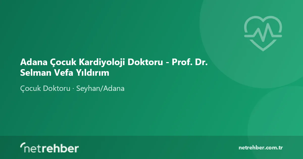 Adana Çocuk Kardiyoloji Doktoru - Prof. Dr. Selman Vefa Yıldırım kapak görseli