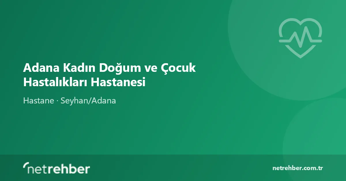 Adana Kadın Doğum ve Çocuk Hastalıkları Hastanesi kapak görseli