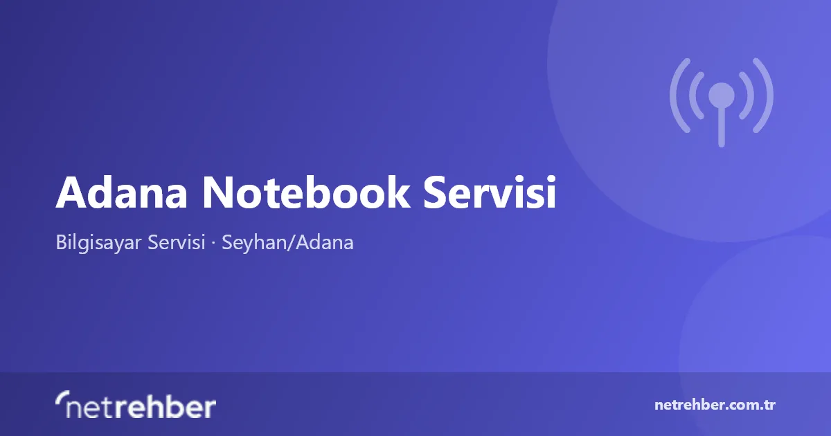 Adana Notebook Servisi kapak görseli