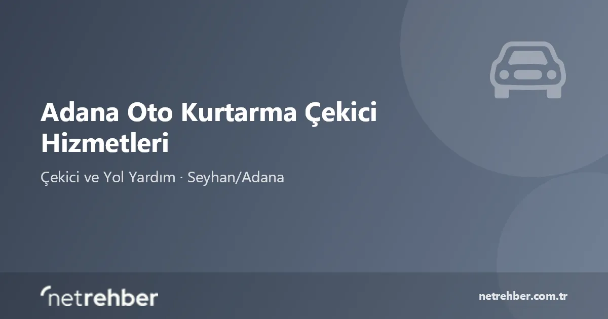Adana Oto Kurtarma Çekici Hizmetleri kapak görseli
