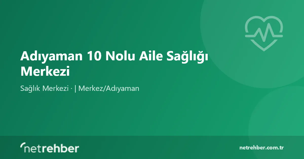 Adıyaman 10 Nolu Aile Sağlığı Merkezi kapak görseli
