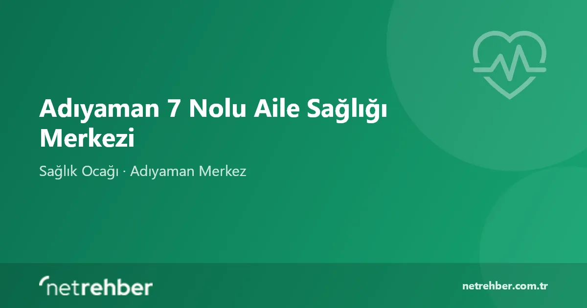 Adıyaman 7 Nolu Aile Sağlığı Merkezi kapak görseli