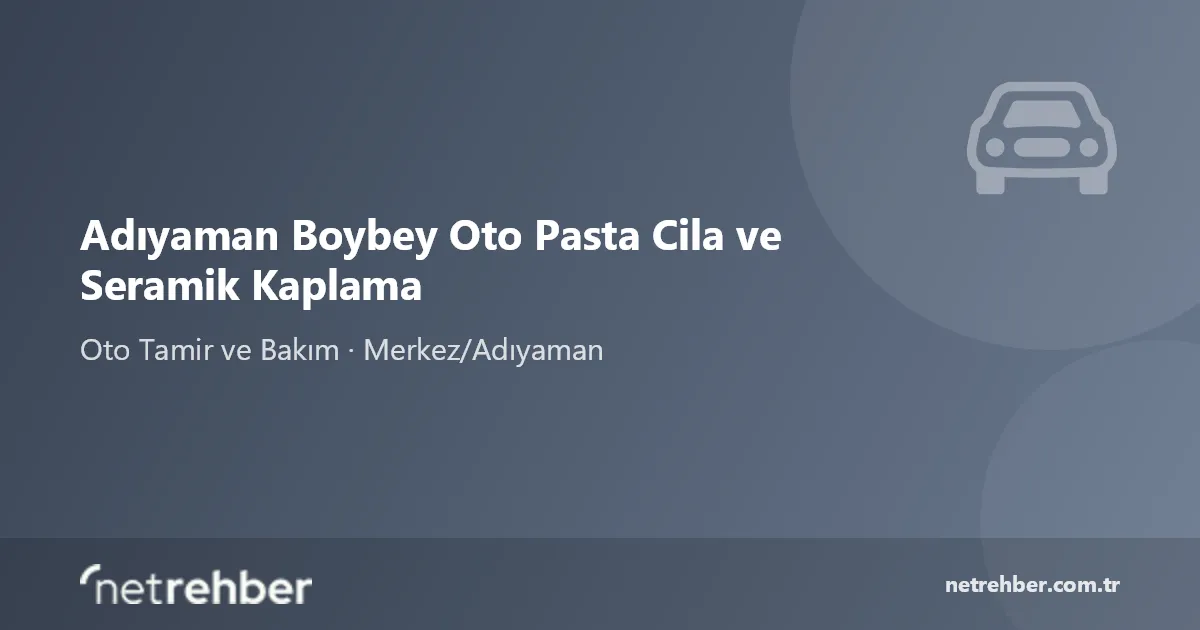 Adıyaman Boybey Oto Pasta Cila ve Seramik Kaplama kapak görseli