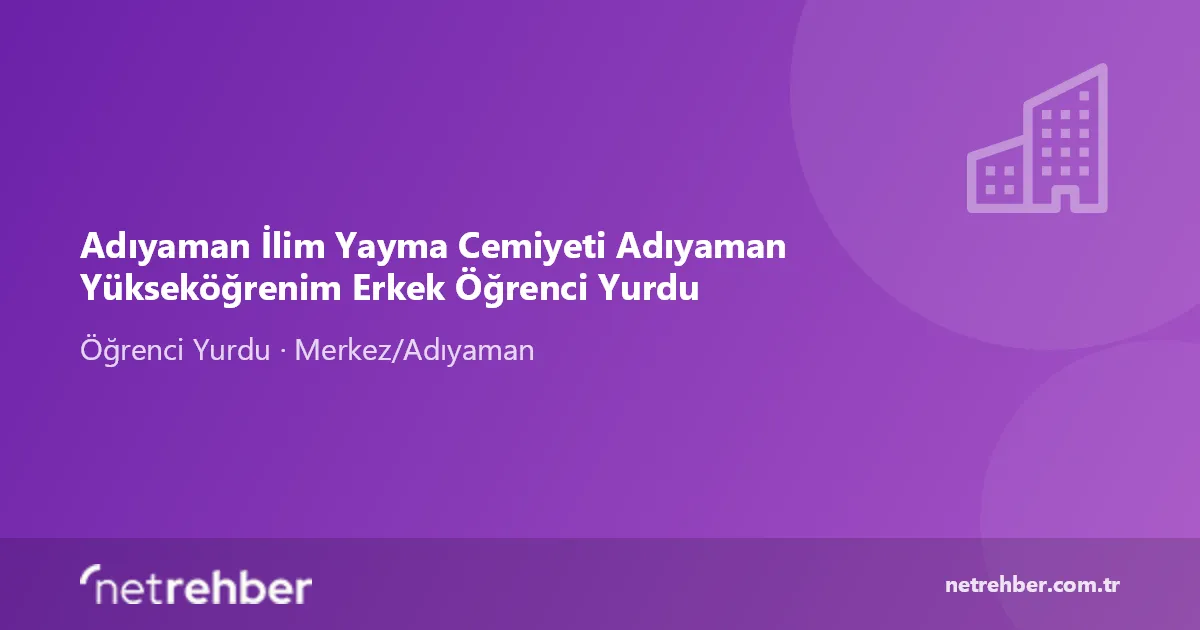 Adıyaman İlim Yayma Cemiyeti Adıyaman Yükseköğrenim Erkek Öğrenci Yurdu kapak görseli