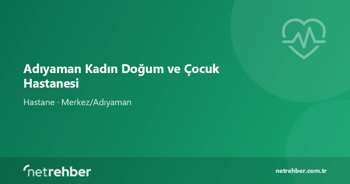 Adıyaman Kadın Doğum ve Çocuk Hastanesi kapak görseli