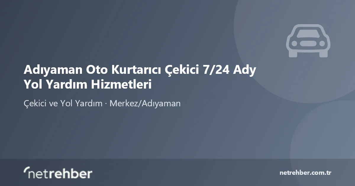 Adıyaman Oto Kurtarıcı Çekici 7/24 Ady Yol Yardım Hizmetleri kapak görseli