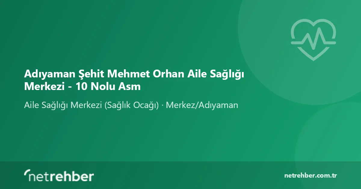 Adıyaman Şehit Mehmet Orhan Aile Sağlığı Merkezi - 10 Nolu Asm kapak görseli