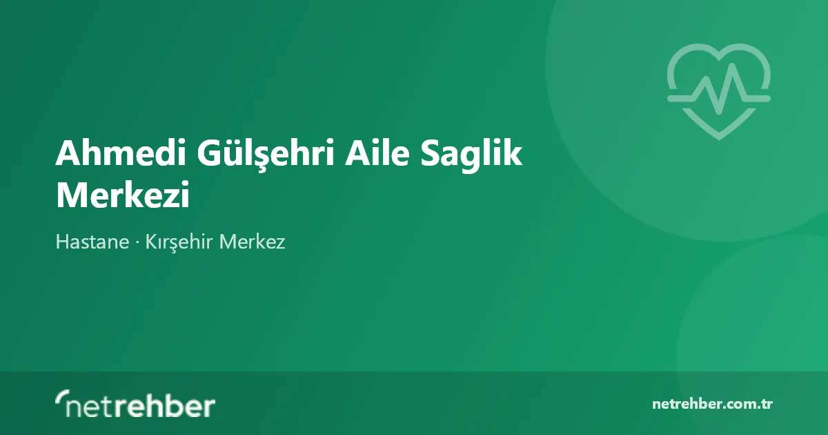 Ahmedi Gülşehri Aile Saglik Merkezi kapak görseli