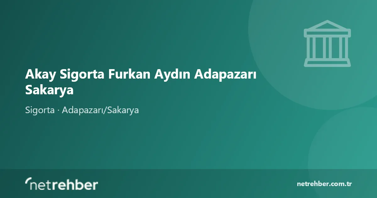 Akay Sigorta Furkan Aydın Adapazarı Sakarya kapak görseli