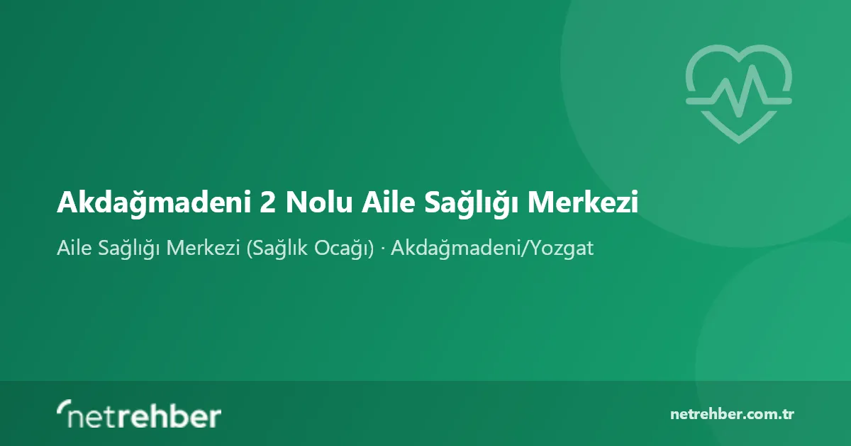 Akdağmadeni 2 Nolu Aile Sağlığı Merkezi kapak görseli