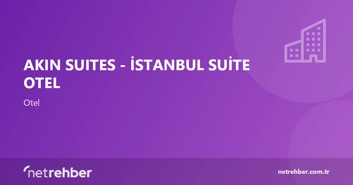 Akın Suıtes - İstanbul Suite Otel kapak görseli