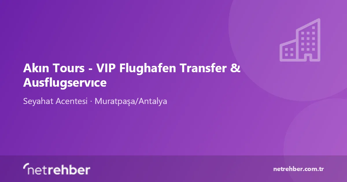Akın Tours - VIP Flughafen Transfer & Ausflugservıce kapak görseli