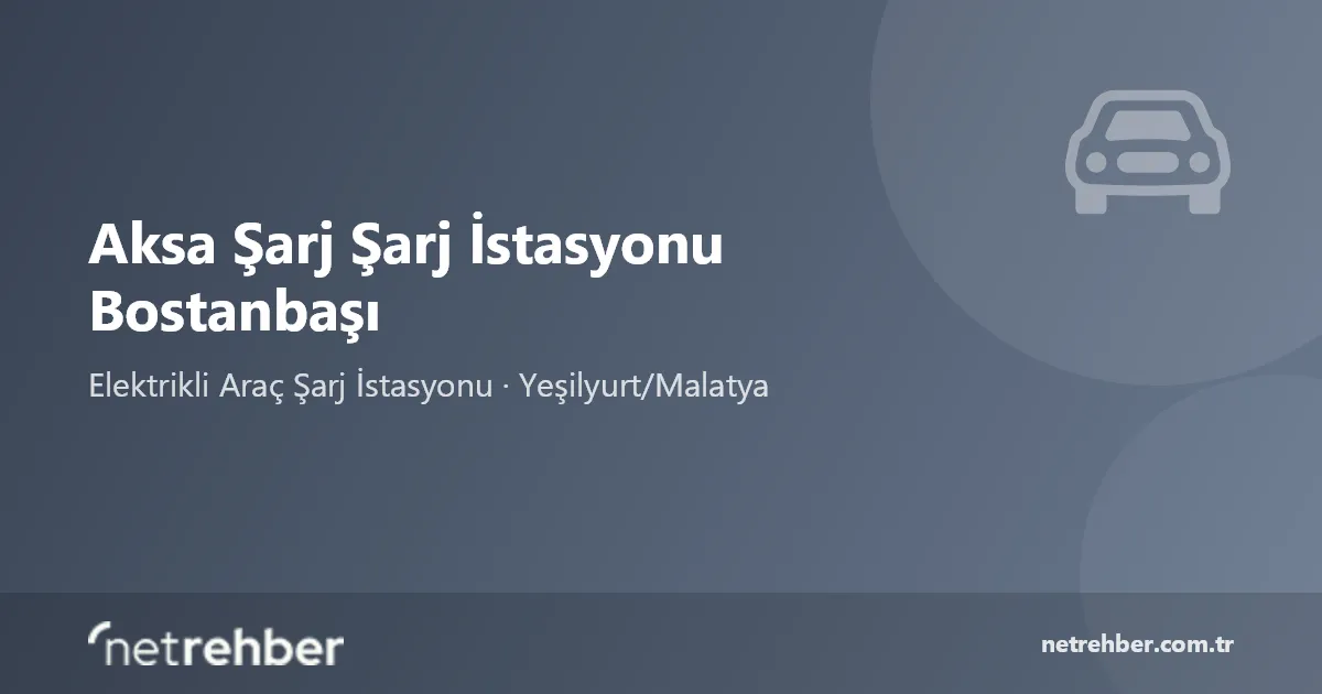 Aksa Şarj Şarj İstasyonu Bostanbaşı kapak görseli