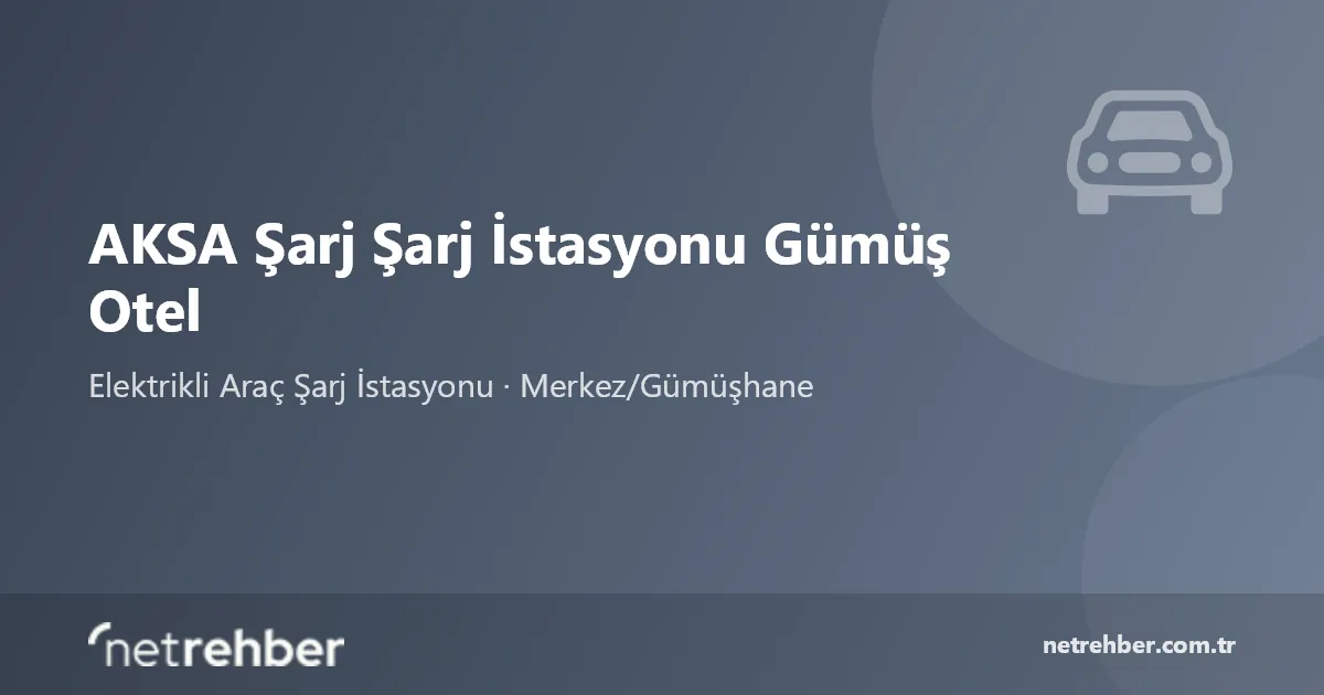 AKSA Şarj Şarj İstasyonu Gümüş Otel kapak görseli