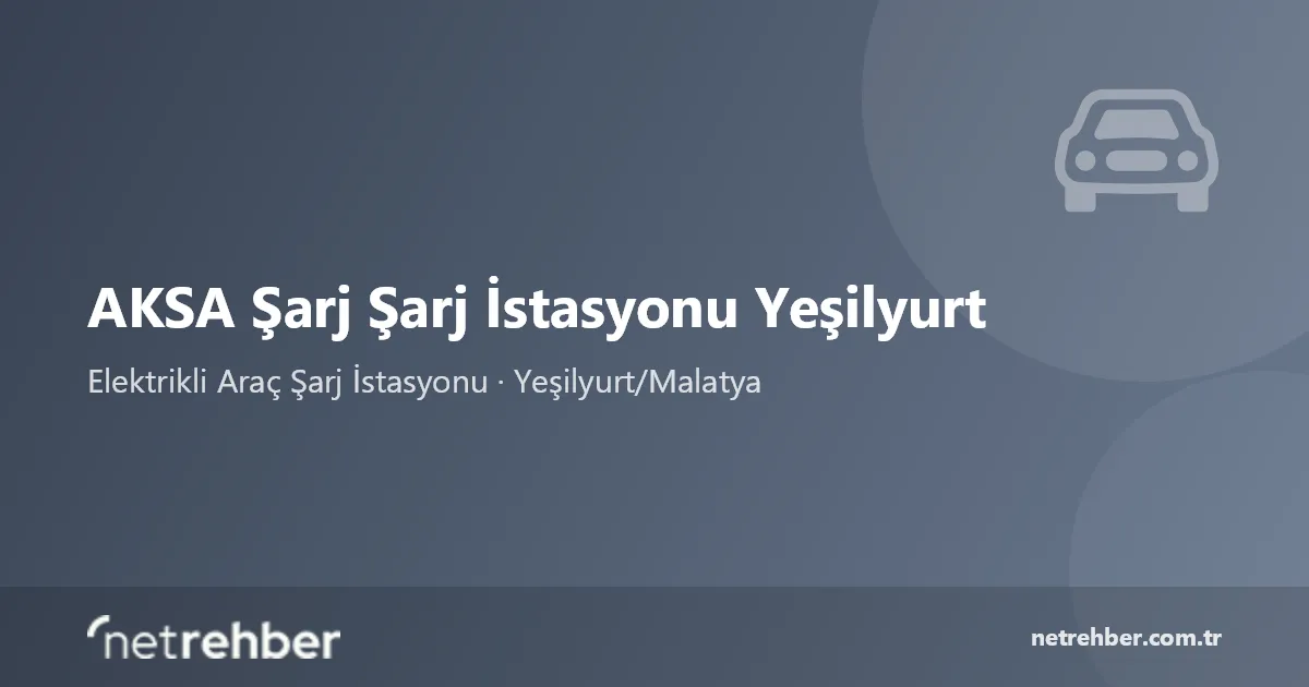 AKSA Şarj Şarj İstasyonu Yeşilyurt kapak görseli