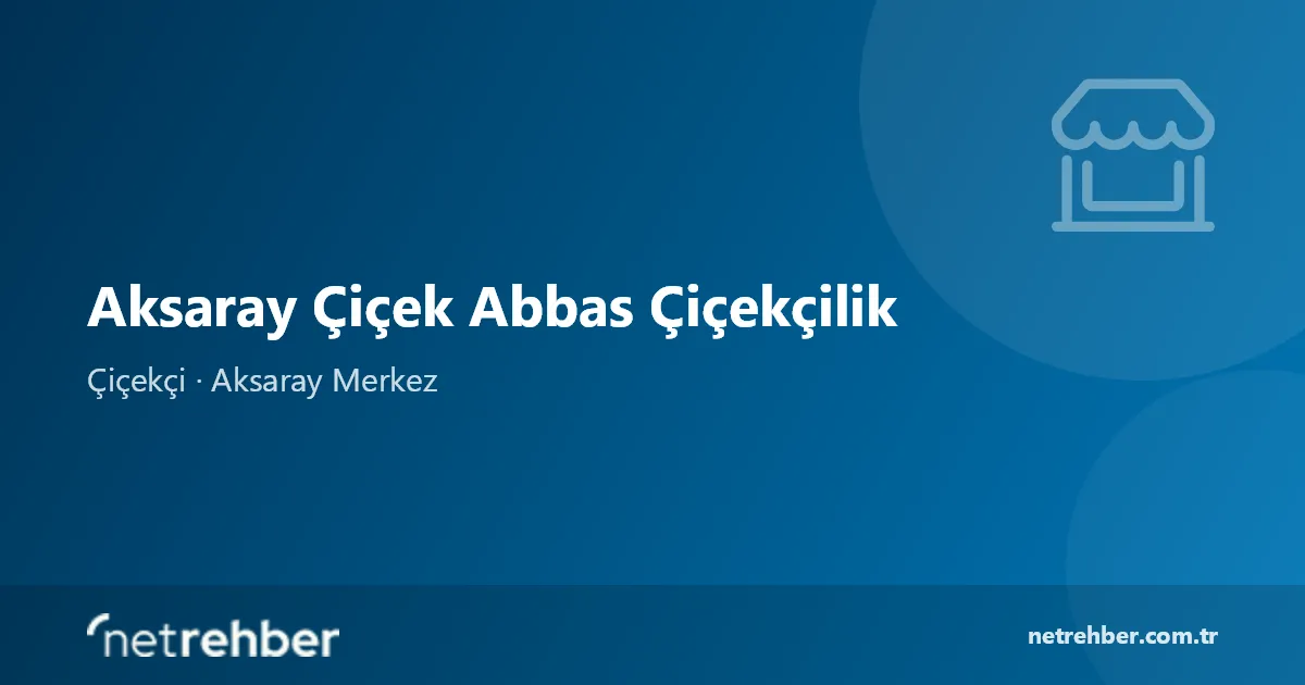Aksaray Çiçek Abbas Çiçekçilik kapak görseli