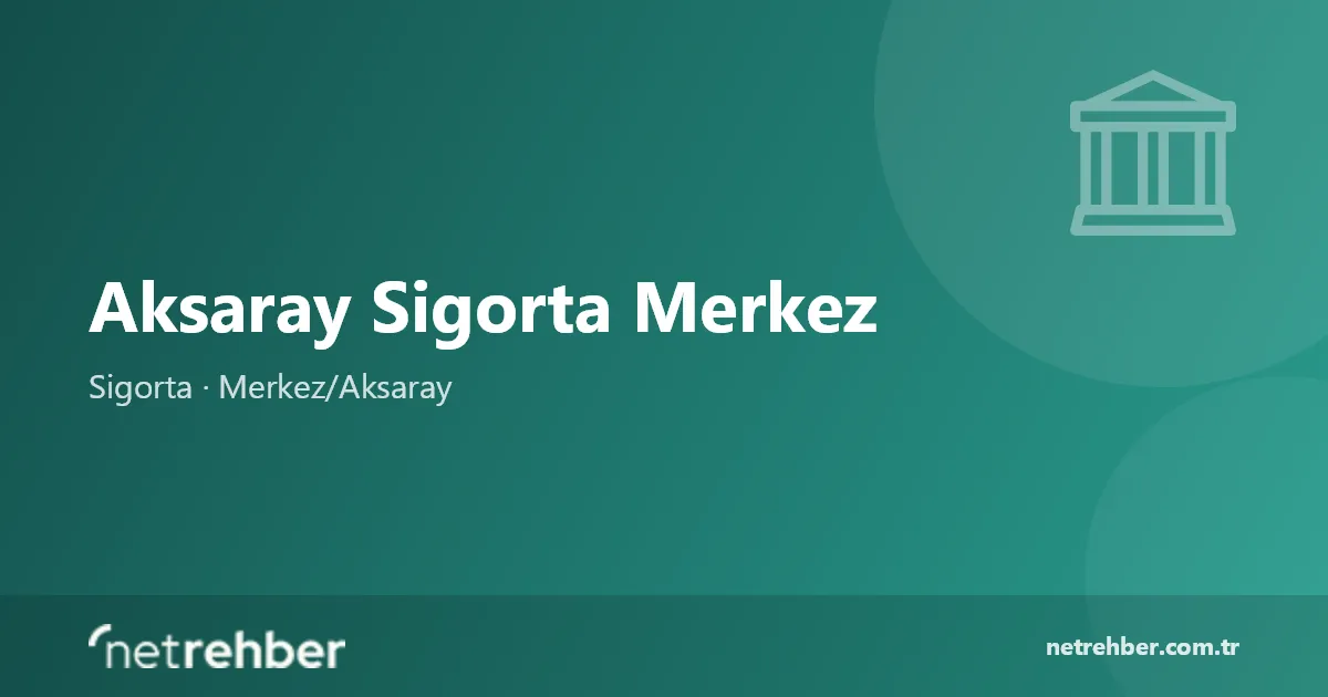 Aksaray Sigorta Merkez kapak görseli
