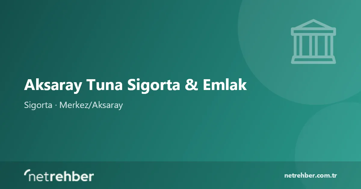Aksaray Tuna Sigorta & Emlak kapak görseli