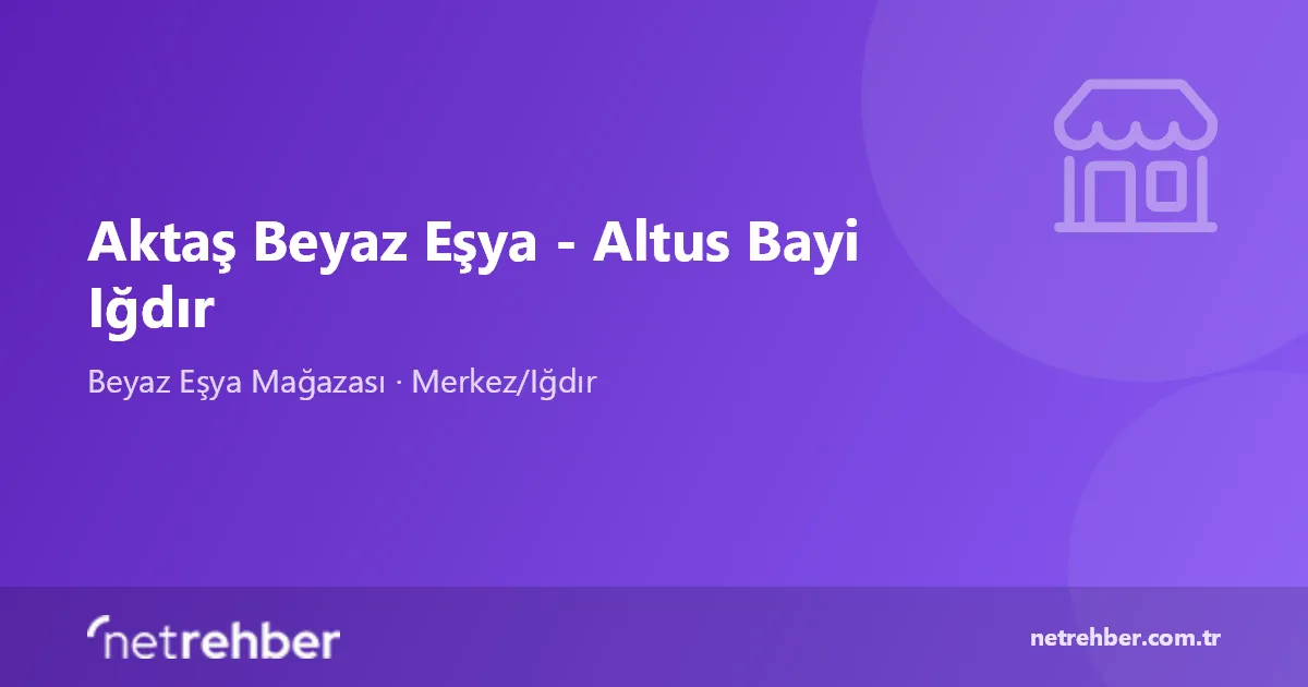 Aktaş Beyaz Eşya - Altus Bayi Iğdır kapak görseli