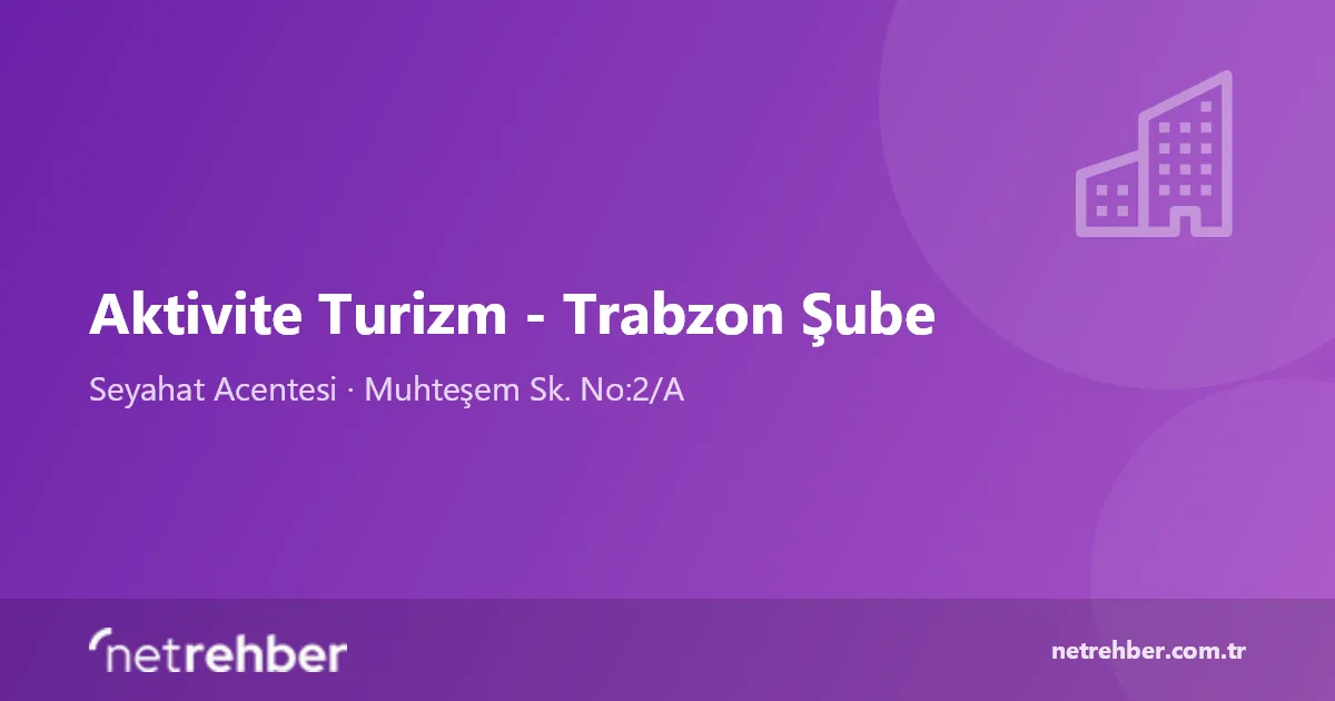Aktivite Turizm - Trabzon Şube kapak görseli