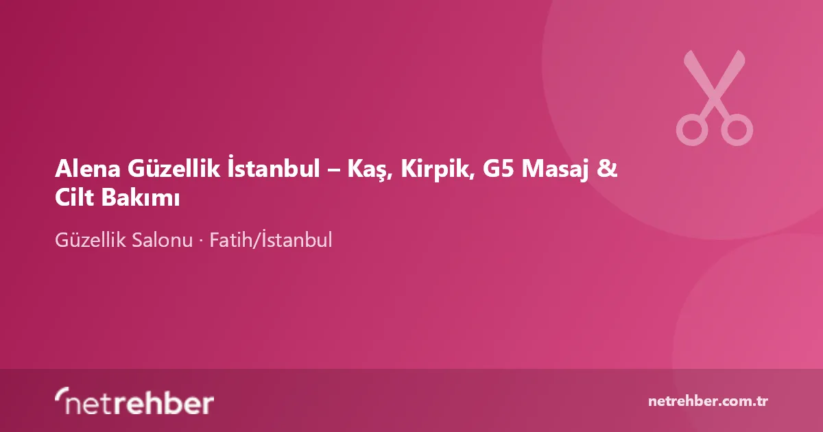 Alena Güzellik İstanbul – Kaş, Kirpik, G5 Masaj & Cilt Bakımı kapak görseli