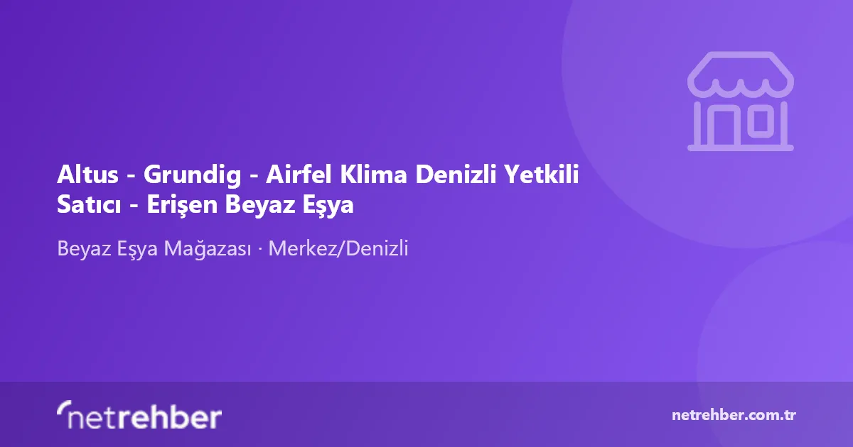 Altus - Grundig - Airfel Klima Denizli Yetkili Satıcı - Erişen Beyaz Eşya kapak görseli
