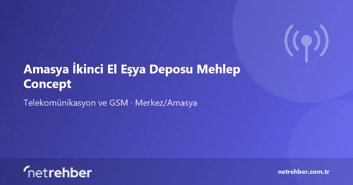 Amasya İkinci El Eşya Deposu Mehlep Concept kapak görseli