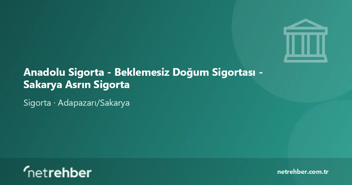 Anadolu Sigorta - Beklemesiz Doğum Sigortası - Sakarya Asrın Sigorta kapak görseli