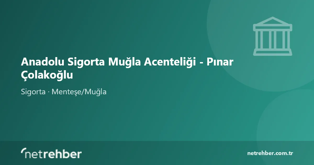 Anadolu Sigorta Muğla Acenteliği - Pınar Çolakoğlu kapak görseli
