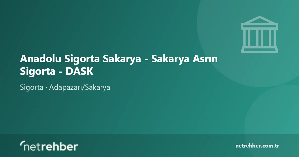 Anadolu Sigorta Sakarya - Sakarya Asrın Sigorta - DASK kapak görseli