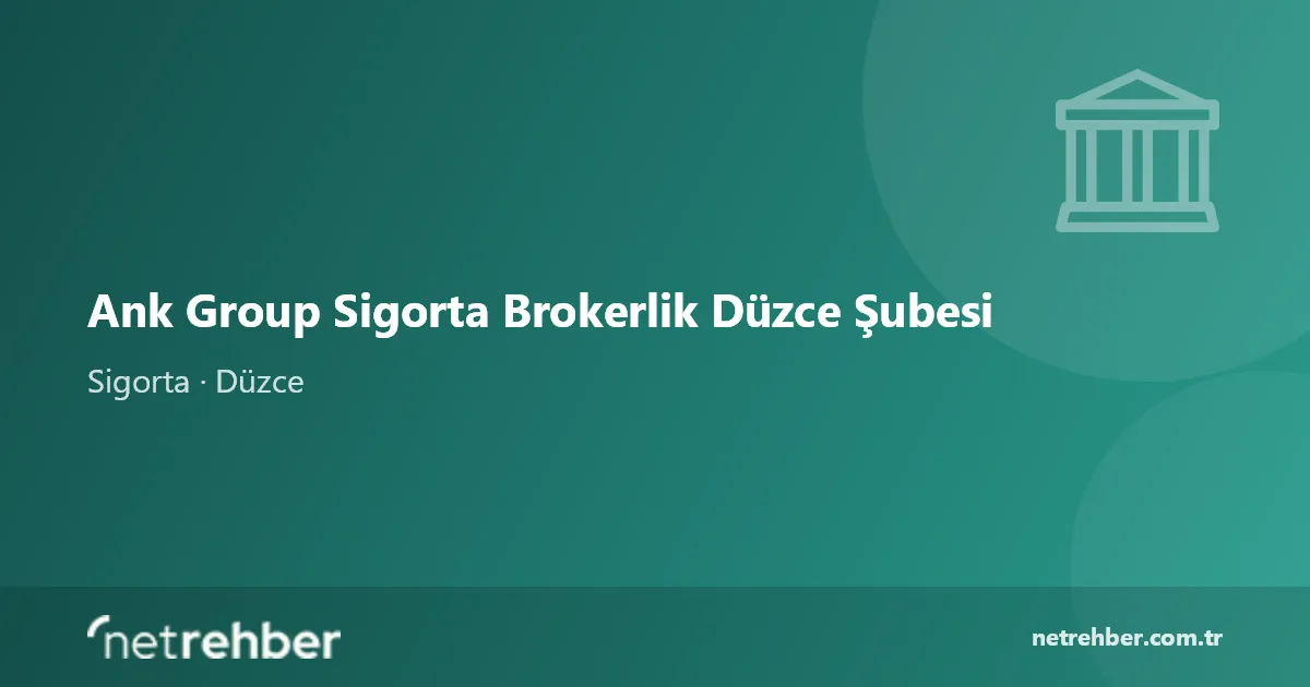 Ank Group Sigorta Brokerlik Düzce Şubesi kapak görseli