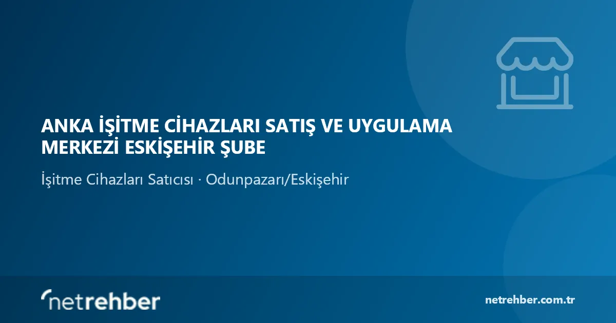 Anka İşitme Cihazları Satış ve Uygulama Merkezi Eskişehir Şube kapak görseli