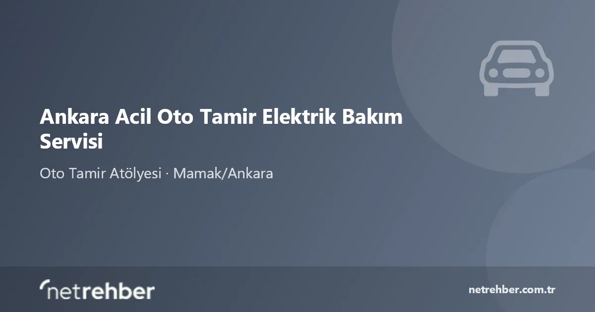 Ankara Acil Oto Tamir Elektrik Bakım Servisi kapak görseli