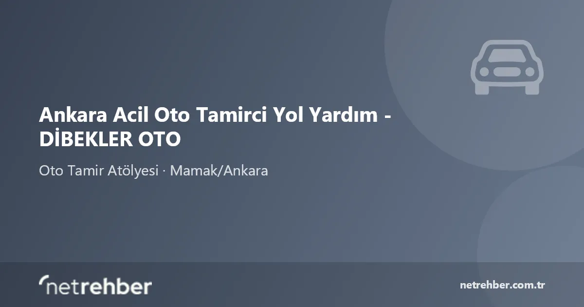 Ankara Acil Oto Tamirci Yol Yardım - DİBEKLER OTO kapak görseli