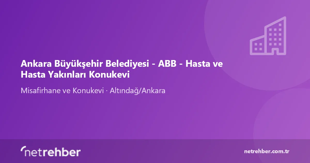 Ankara Büyükşehir Belediyesi - ABB - Hasta ve Hasta Yakınları Konukevi kapak görseli