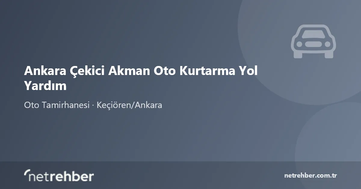 Ankara Çekici Akman Oto Kurtarma Yol Yardım kapak görseli