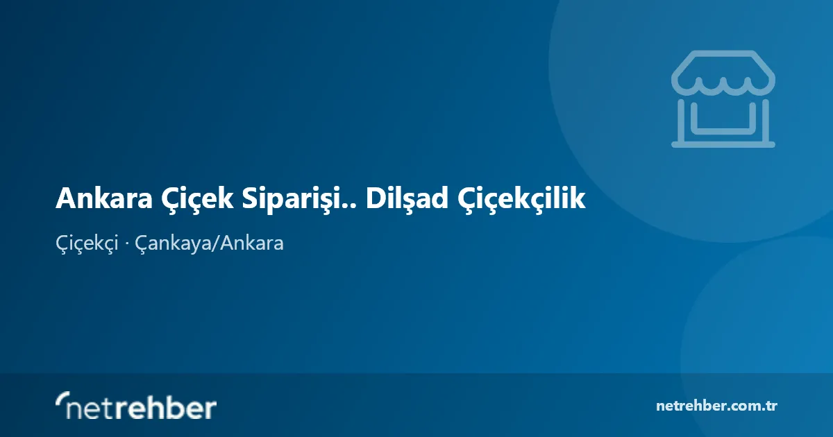 Ankara Çiçek Siparişi.. Dilşad Çiçekçilik kapak görseli