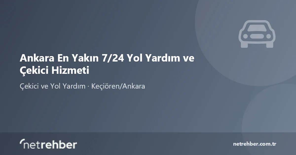 Ankara En Yakın 7/24 Yol Yardım ve Çekici Hizmeti kapak görseli