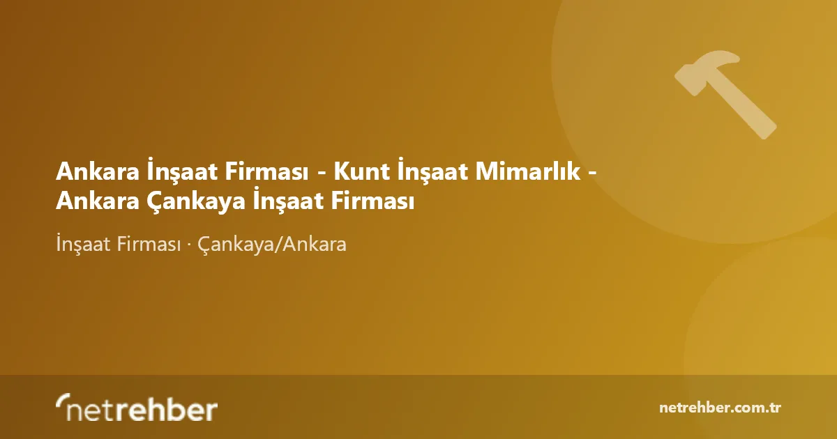 Ankara İnşaat Firması - Kunt İnşaat Mimarlık - Ankara Çankaya İnşaat Firması kapak görseli