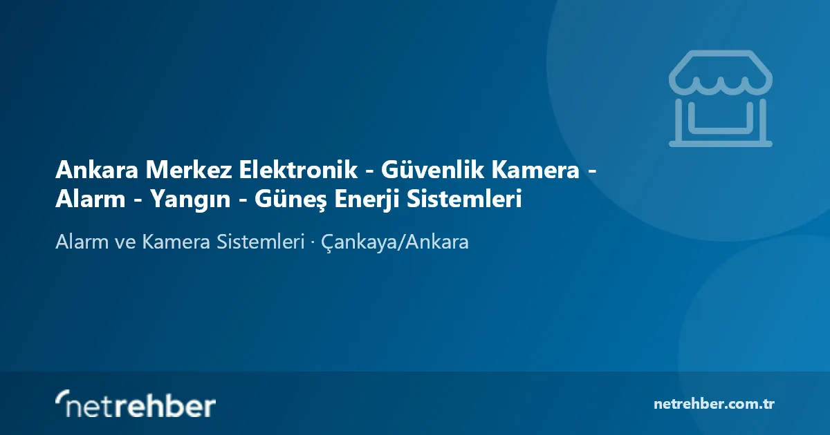 Ankara Merkez Elektronik - Güvenlik Kamera - Alarm - Yangın - Güneş Enerji Sistemleri kapak görseli