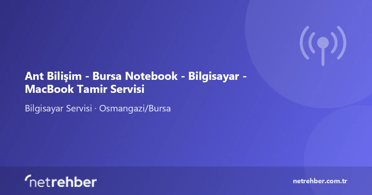 Ant Bilişim - Bursa Notebook - Bilgisayar - MacBook Tamir Servisi kapak görseli