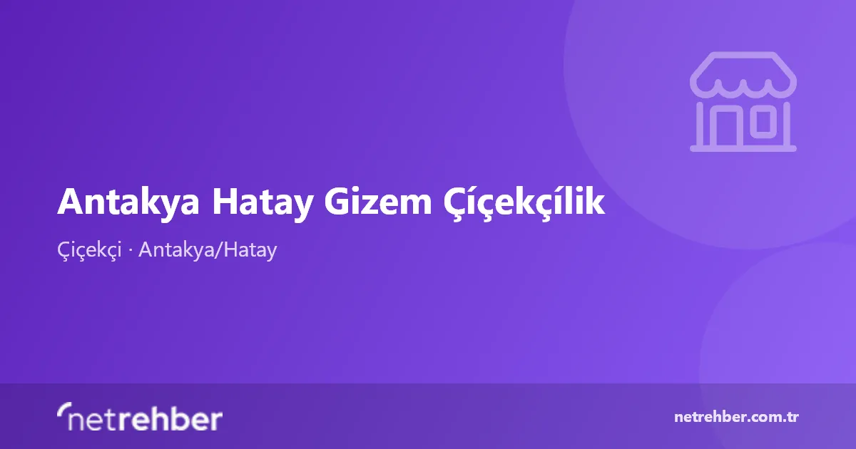 Antakya Hatay Gizem Çíçekçílik kapak görseli