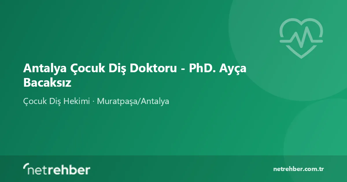 Antalya Çocuk Diş Doktoru - PhD. Ayça Bacaksız kapak görseli